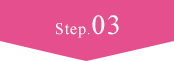 Step.03